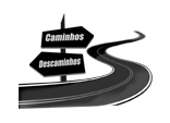 Caminhos e Descaminhos